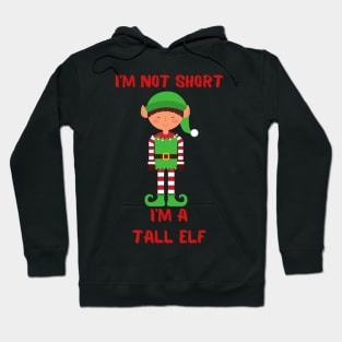 I'm Not Short I'm A Tall Elf Hoodie